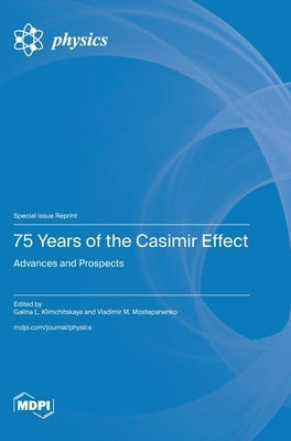 75 Years of the Casimir Effect: Advances and Prospects by Klimchitskaya, Galina L.