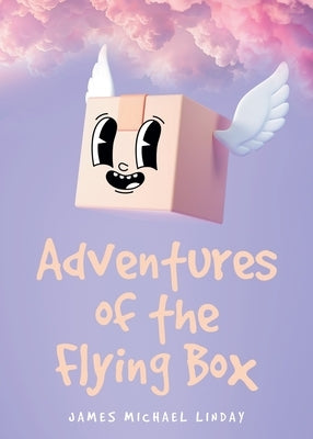 Adventures of the Flying Box by Linday, James Michael