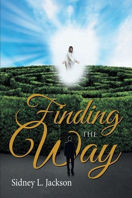 Finding The Way by Sidney L Jackson