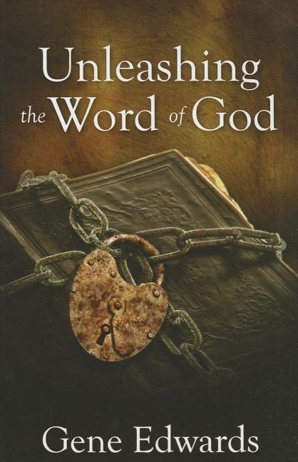 Unleashing the Word of God by Edwards, Gene