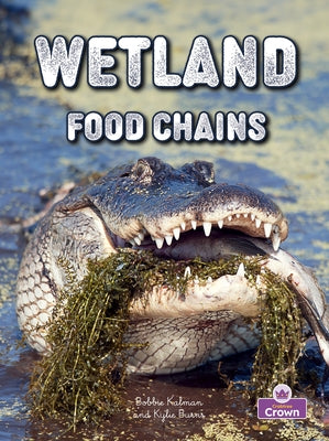 Wetland Food Chains by Kalman, Bobbie