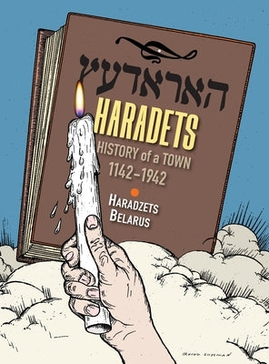 Horodetz: History of a Town, 1142 - 1942 (Haradzets, Belarus) by Ben-Ezra, A.