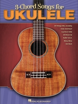 3-Chord Songs for Ukulele by Hal Leonard Corp