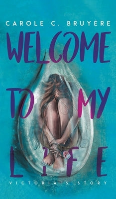 Welcome to My Life by Bruy?re, Carole C.