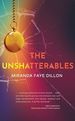 The Unshatterables by Dillon, Miranda Faye