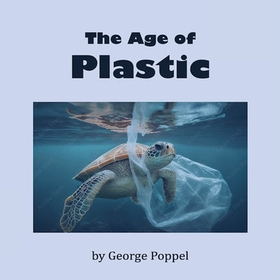 The Age of Plastic by Popple, George