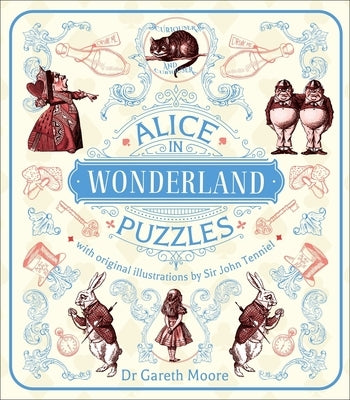 Alice in Wonderland Puzzles: With Original Illustrations by Sir John Tenniel by Moore, Gareth