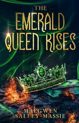 The Emerald Queen Rises by Salley-Massie, Maegwen