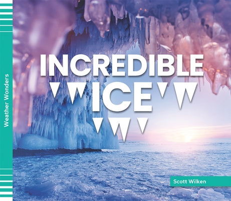 Incredible Ice by Wilken, Scott