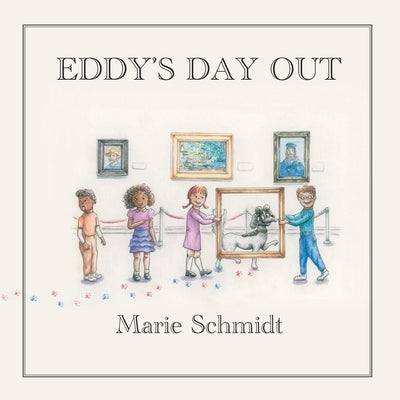 Eddy's Day Out: An Exploratory Tale at the Detroit Institute of Arts by Schmidt, Marie