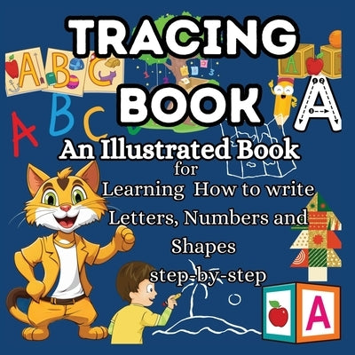 Tracing Book: An Illustrated Book for Learning Tracing letters for kids ages 3-5 Getting into Handwriting Practice for Kids Simply illustrated Letter by Big 6 Publishing