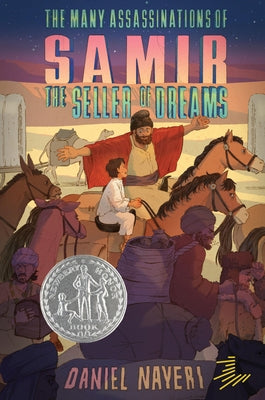 The Many Assassinations of Samir, the Seller of Dreams: Newbery Honor Award Winner by Nayeri, Daniel Nayeri