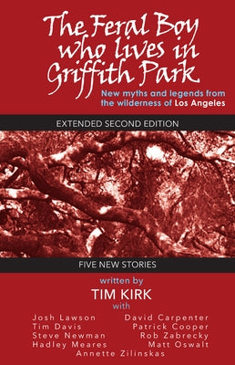 The Feral Boy who lives in Griffith Park: extended second edition by Kirk, Tim