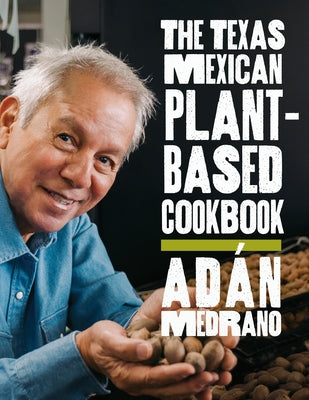 The Texas Mexican Plant-Based Cookbook by Medrano, AdÃ¡n