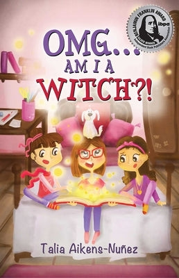 Omg Am I a Witch?! by Aikens-Nunez, Talia