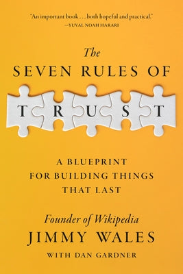 The Seven Rules of Trust: A Blueprint for Building Things That Last by Wales, Jimmy
