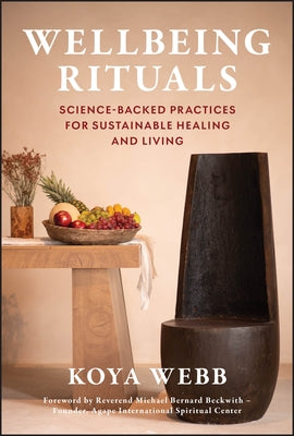 Wellbeing Rituals: Science-Backed Practices for Sustainable Healing and Living by Webb, Koya