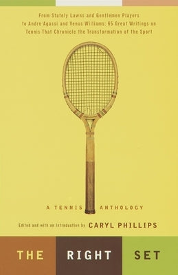The Right Set: A Tennis Anthology by Phillips, Caryl