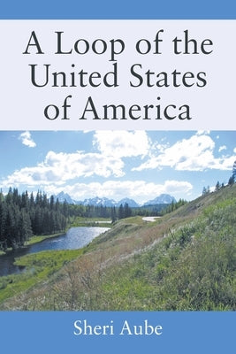 A Loop of The United States of America by Aube, Sheri