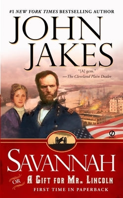 Savannah: Or a Gift for Mr. Lincoln by Jakes, John
