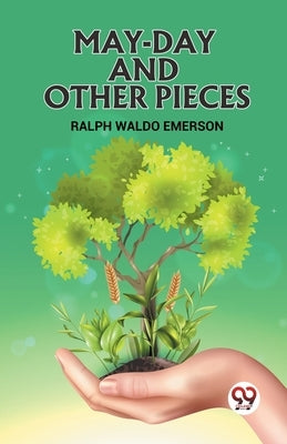 May-Day and Other Pieces by Waldo Emerson, Ralph