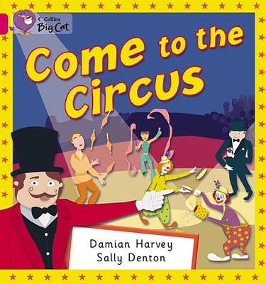 Come to the Circus: Band 01b/Pink B by Harvey, Damian
