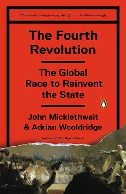 The Fourth Revolution: The Global Race to Reinvent the State by Micklethwait, John