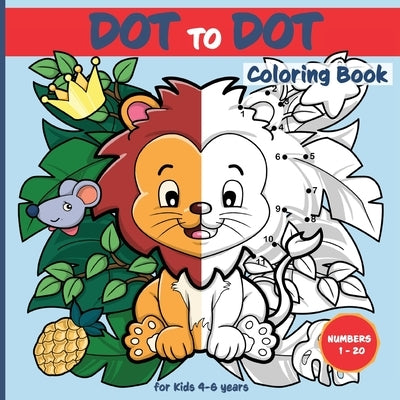 Dot-to-Dot Coloring Book for kids age 4 - 6 years: 50 Cute Motifs For Fun Dot Connections and Coloring by Idole, Velvet
