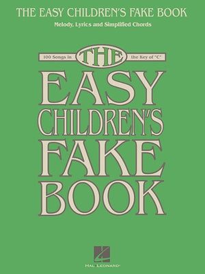 The Easy Children's Fake Book: 100 Songs in the Key of C by Hal Leonard Corp