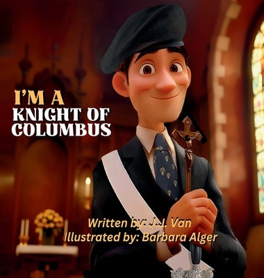 I'm a Knight of Columbus by Van Schyndel, Jacob