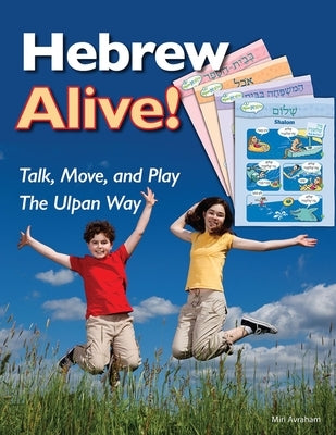 Hebrew Alive! Talk, Move, and Play the Ulpan Way by Avraham, Miri