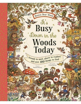 It's Busy Down in the Woods Today: Friends to Meet, Places to Explore, and Over 100 Things to Find by Piercey, Rachel