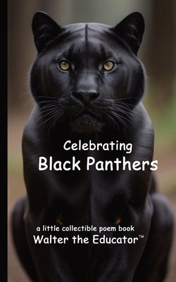 Celebrating Black Panthers by Walter the Educator