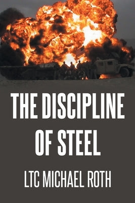 The Discipline of Steel by Roth, Ltc Michael
