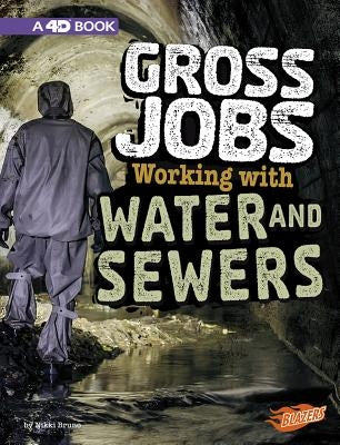 Gross Jobs Working with Water and Sewers: 4D an Augmented Reading Experience by Bruno, Nikki
