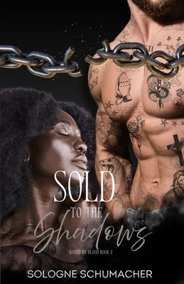 Sold to the Shadows: A Dark Mafia Romance by Schumacher, Sologne