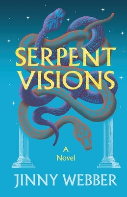Serpent Visions by Webber, Jinny
