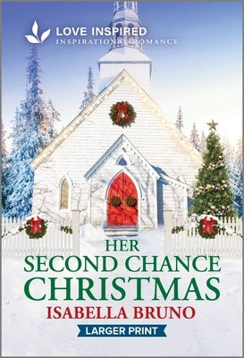 Her Second Chance Christmas: An Uplifting Inspirational Romance by Bruno, Isabella