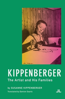 Kippenberger: The Artist and His Families by Kippenberger, Susanne