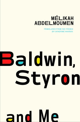 Baldwin, Styron, and Me by Abdelmoumen, M?likah