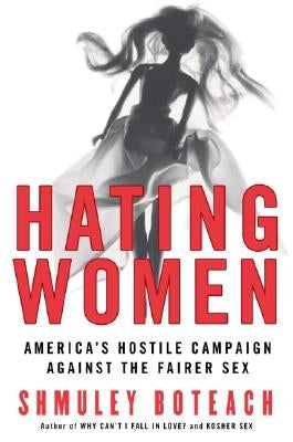Hating Women by Boteach, Shmuley