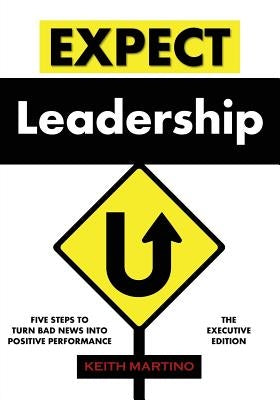 Expect Leadership: The Executive Edition by Martino, Keith