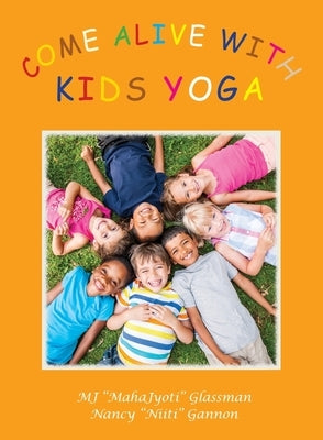 Come Alive with Kids Yoga: The 8 Steps of Yoga for Young Children by Glassman, Mj Mahajyoti