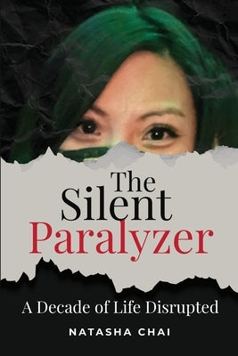 The Silent Paralyzer: A decade of life disrupted by Chai, Natasha