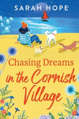 Chasing Dreams in the Cornish Village by Hope, Sarah