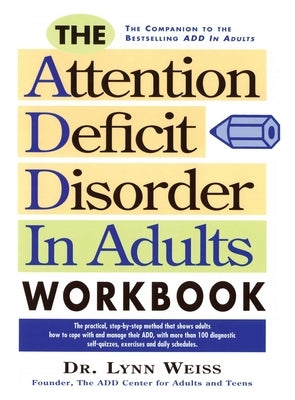 The Attention Deficit Disorder in Adults Workbook by Weiss, Lynn, PhD