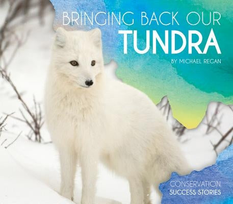 Bringing Back Our Tundra by Regan, Michael