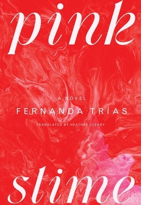 Pink Slime by Trías, Fernanda