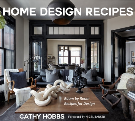 Home Design Recipes: Room by Room Recipes for Design by Hobbs, Cathy