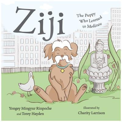 Ziji: The Puppy Who Learned to Meditate by Mingyur, Yongey
